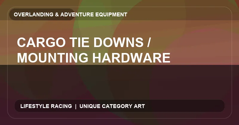 Cargo Tie Downs / Mounting Hardware